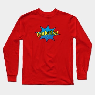 Being Diabetic makes me Super! Long Sleeve T-Shirt